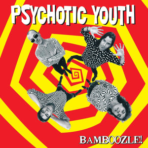 Psychotic Youth - Bamboozle! - LP (uusi)