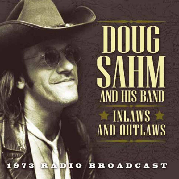 Sahm Doug - Inlaws & Outlaws - Live Radio Broadcast From 1973 - CD (uusi)
