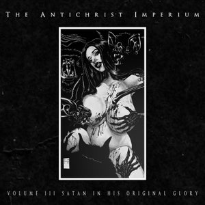 Antichrist Imperium - Volume III - Satan In His Original Glory (Digi) - CD (uusi)