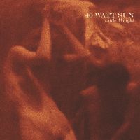 40 Watt Sun - Little Weight - LP (uusi)