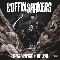 Coffinshakers The - Graves, Release Your Dead - CD (uusi)