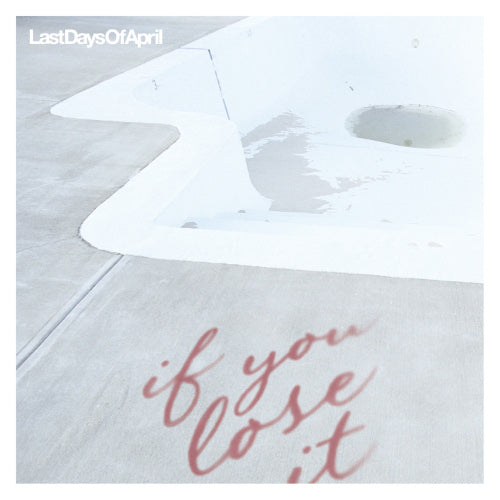 Last Days Of April - If You Lose It - uusi CD