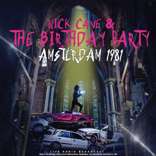 Nick Cave & The Birthday Party - Amsterdam 1981 - uusi CD