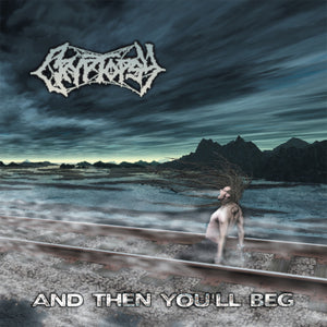 Cryptopsy - And Then You Will Beg - CD (uusi)