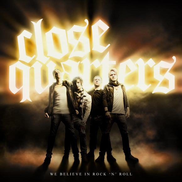 Close Quarters - We Belive In Rock n Roll - uusi CD