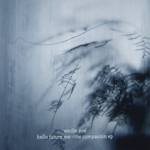 Emilie Zoe - Hello Future Me - Companion EP - uusi CD