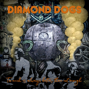 Diamond Dogs - Too Much Is Always Better Than Not Enough - uusi CD