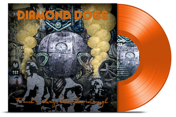 Diamond Dogs - Too Much Is Always Better Than Not Enough (Orange) - LP uusi