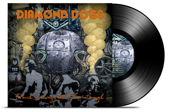 Diamond Dogs - Too Much Is Always Better Than Not Enough (Black) - LP uusi