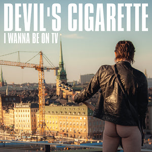 Devils Cigarette - I Wanna Be On TV - uusi CD