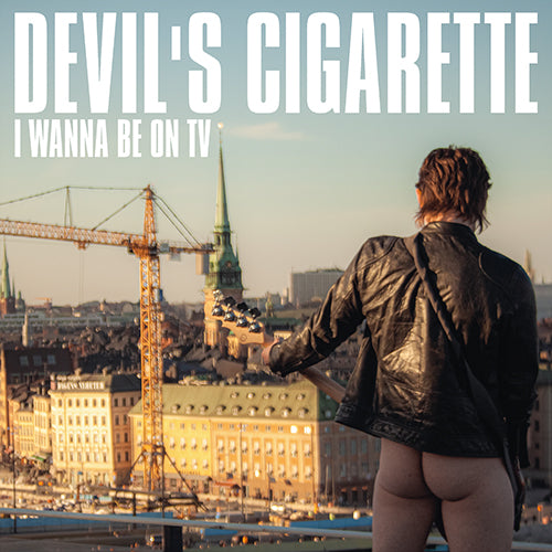 Devils Cigarette - I Wanna Be On TV - uusi CD