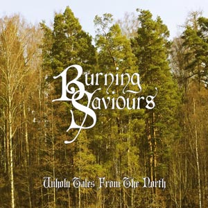 Burning Saviours - Unholy Tales From The North - uusi CD