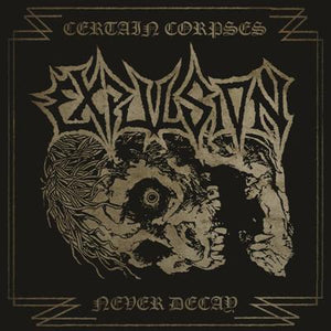 Expulsion - Certain Corpses Never Decay - uusi CD