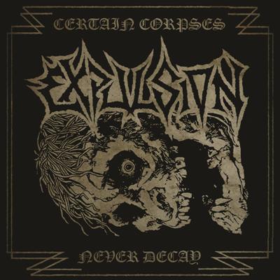 Expulsion - Certain Corpses Never Decay - uusi CD