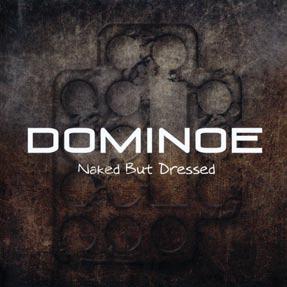 Dominoe - Naked But Dressed - uusi CD