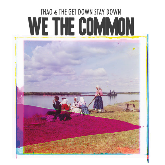 Thao And The Get Down Stay Down - We The Common - LP (uusi)