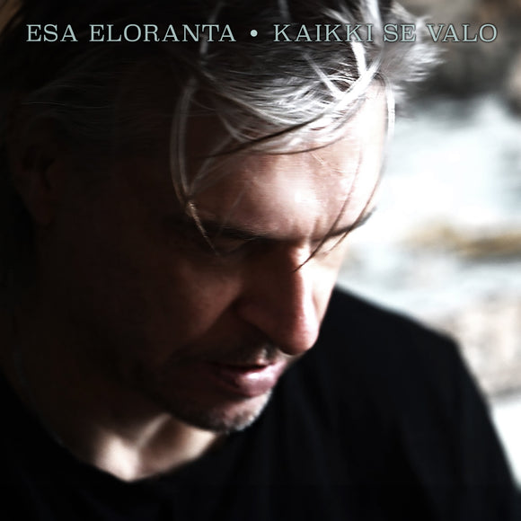 Esa Eloranta - Kaikki se valo - uusi CD