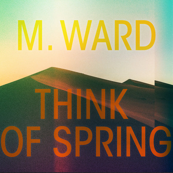 M Ward - Think Of Spring - LP (uusi)