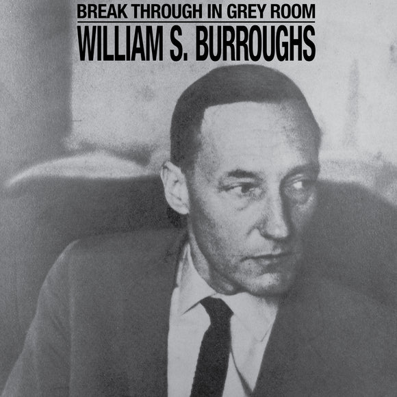 William S. Burroughs - Break Through In Grey Room - LP (uusi)