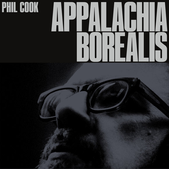 Phil Cook - Appalachia Borealis - LP uusi