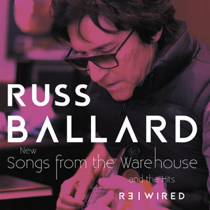 Russ Ballard - Songs From The Warehouse/The Hits Rewired - uusi CD