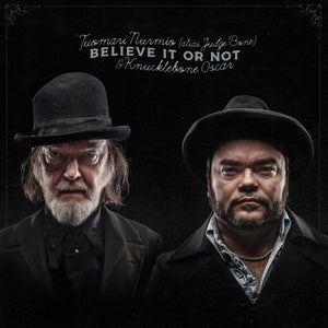 Tuomari Nurmio (Alias Judge Bone) & Knucklebone Oscar - Believe It Or Not - LP (uusi)