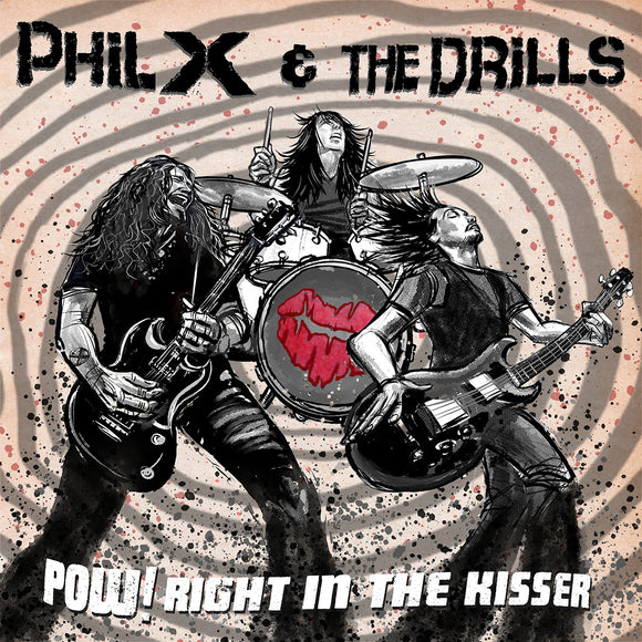 Phil X & The Drills - Pow! Right In The Kisser - uusi CD