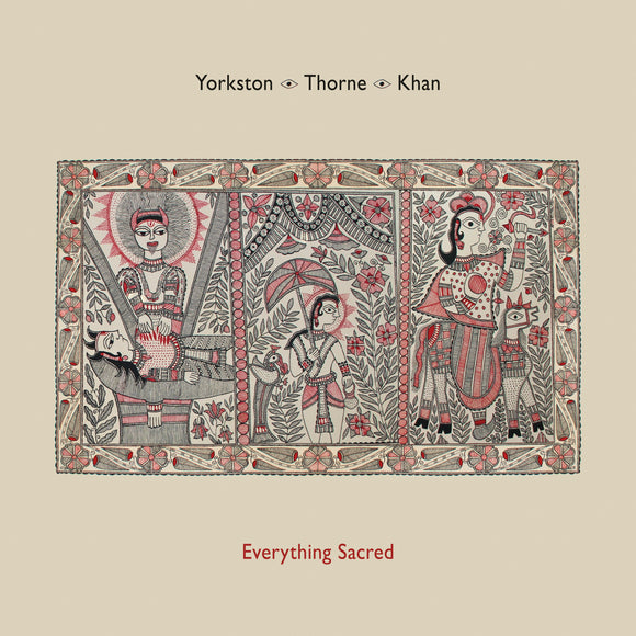 Yorkston/Thorne/Khan - Everything Sacred - LP (uusi)