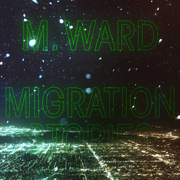 M Ward - Migration Stories - LP (uusi)