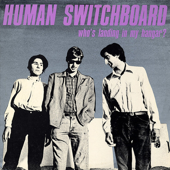 Human Switchboard – Who's Landing In My Hangar? LP