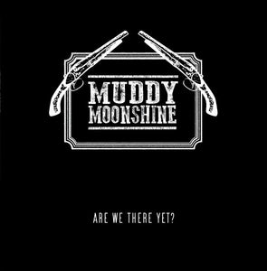 Muddy Moonshine - Are We There Yet?  LP tai CD levy